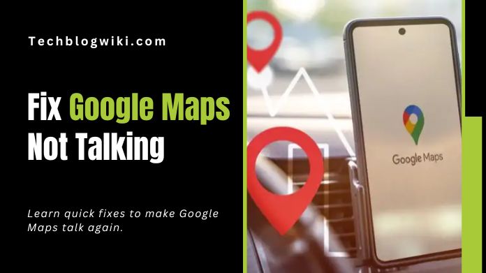 google maps not talking